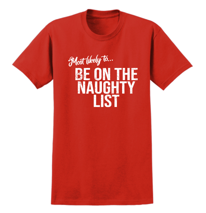 Monograms For Me Small / Be on the Naughty List Most Likely To... Holiday Whimsy Quote Tshirts
