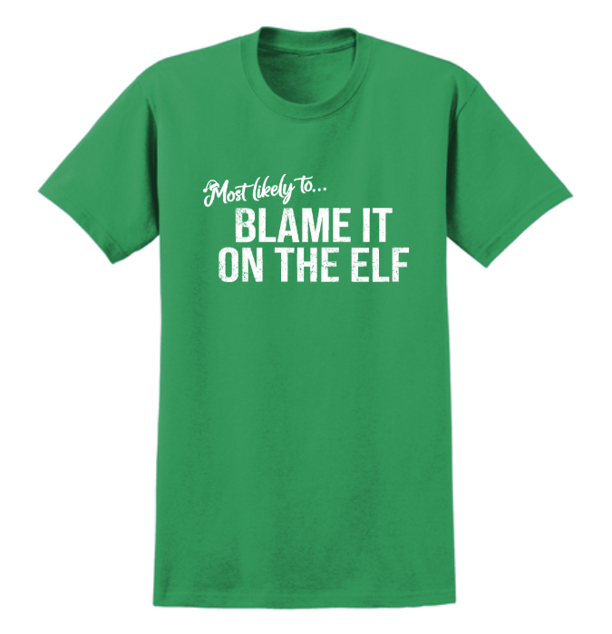Monograms For Me Small / Blame it on the Elf Most Likely To... Holiday Whimsy Quote Tshirts