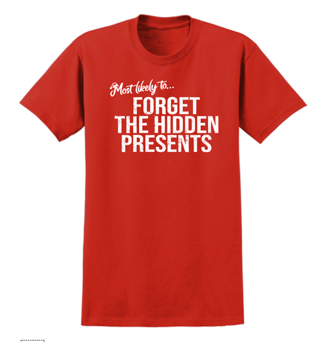 Monograms For Me Small / Forget the Hidden Presents Most Likely To... Holiday Whimsy Quote Tshirts