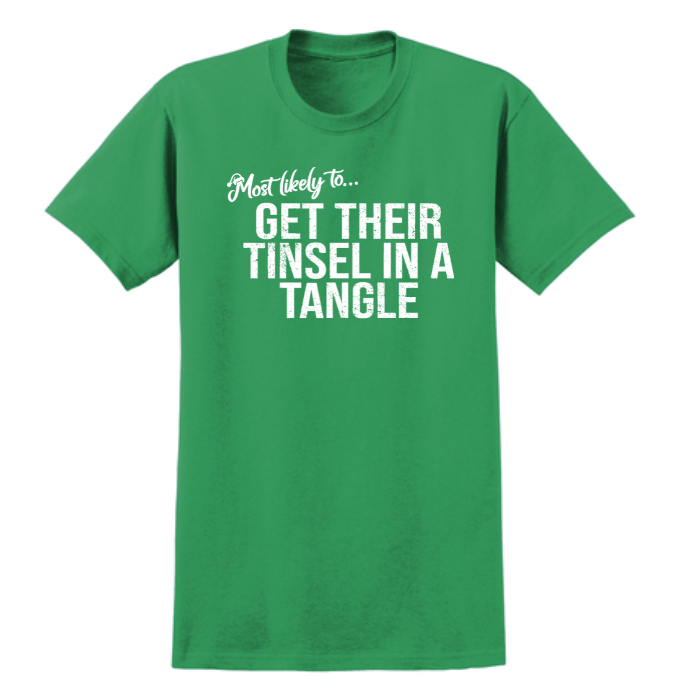 Monograms For Me Small / Get Their Tinsel in a Tangel Most Likely To... Holiday Whimsy Quote Tshirts
