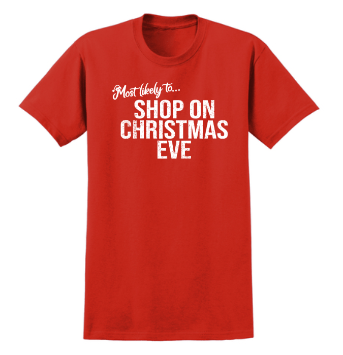 Monograms For Me Small / Shop on Christmas Eve Most Likely To... Holiday Whimsy Quote Tshirts