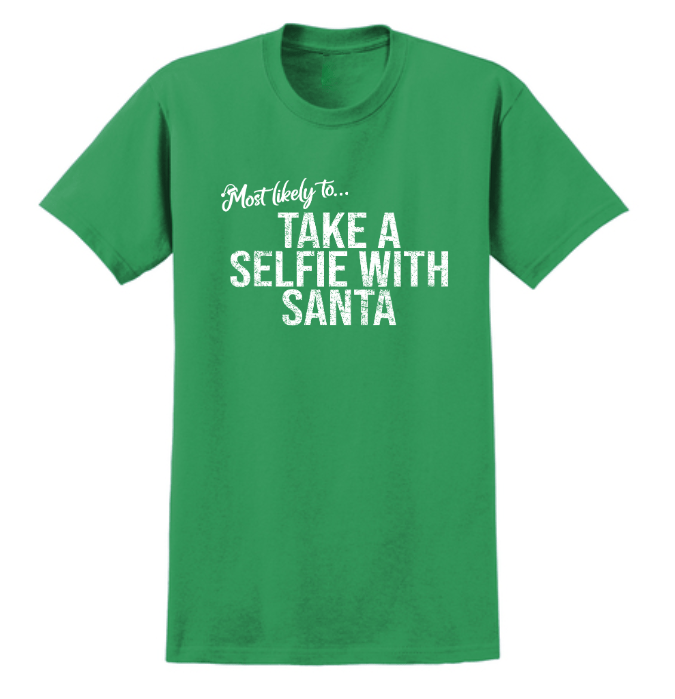 Monograms For Me Small / Take a Selfie with Santa Most Likely To... Holiday Whimsy Quote Tshirts